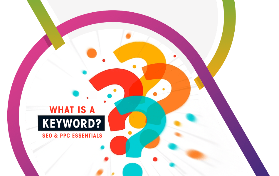 What is a Keyword? - SEO & PPC Essentials