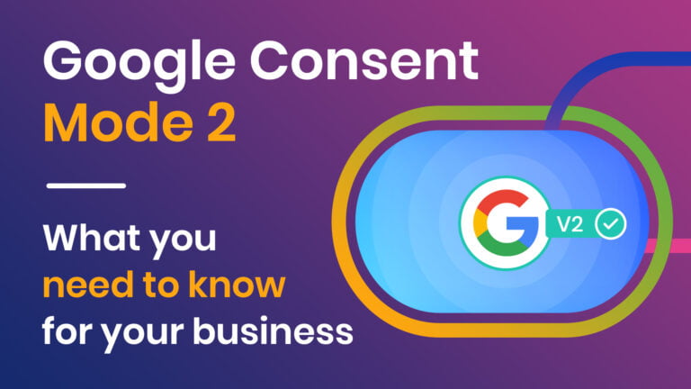 google consent mode 2 - what you need to know for your business
