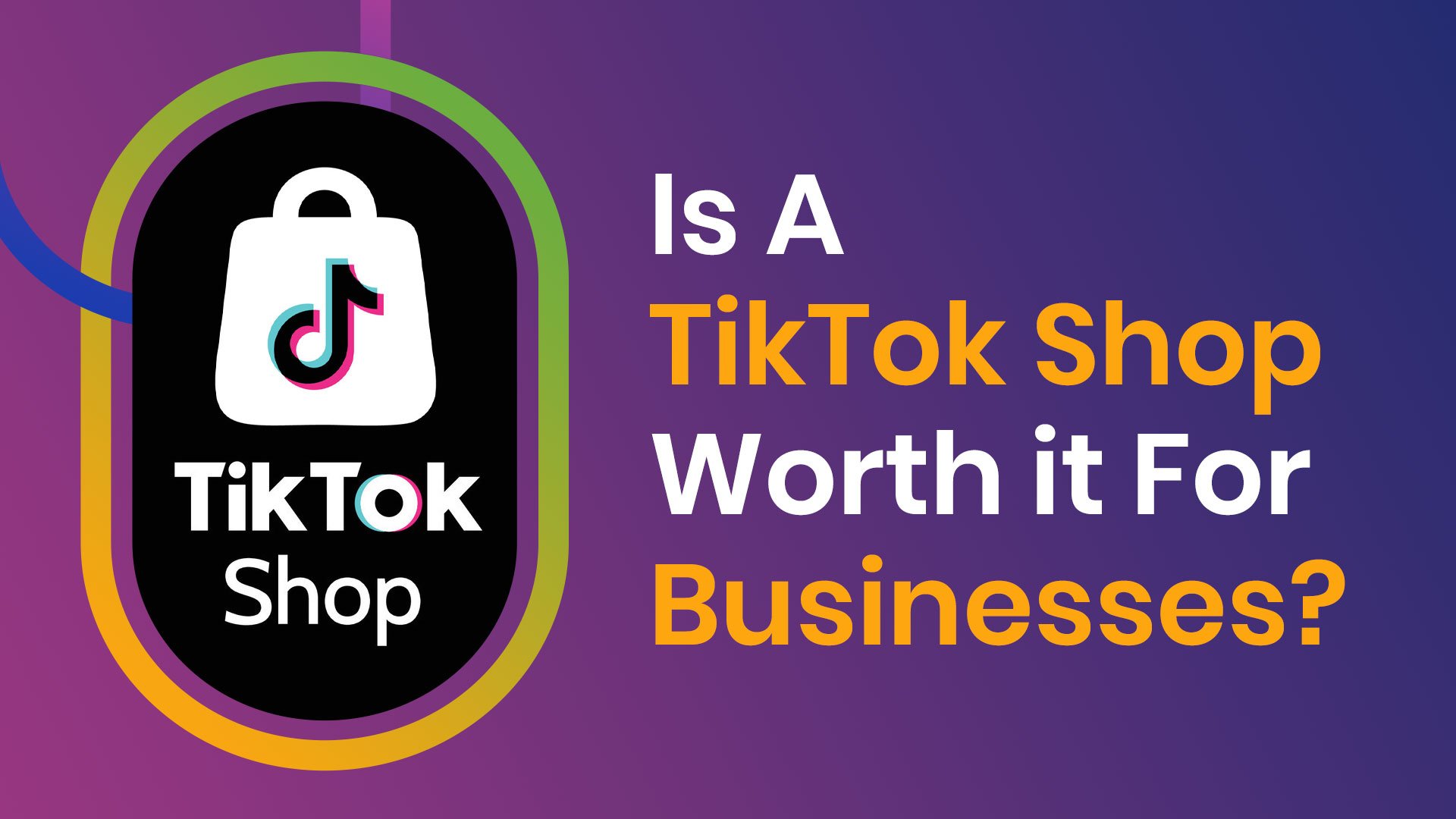 Is A TikTok Shop Worth it For Businesses? - is a tiktok shop worth it for businesses