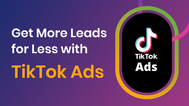 Get More Leads for Less with TikTok Ads - TikTok Ads