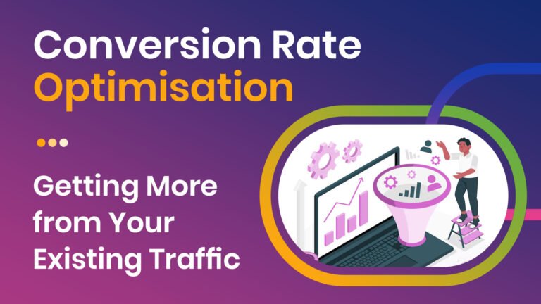 Conversion Rate Optimisation: Getting More from Your Existing Traffic - conversion rate optimisation