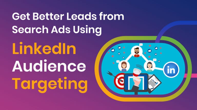 Get Better Leads from Search Ads Using LinkedIn Audience Targeting
