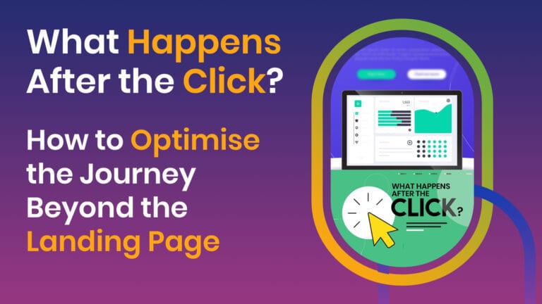 What Happens After the Click? How to Optimise the Journey Beyond the Landing Page