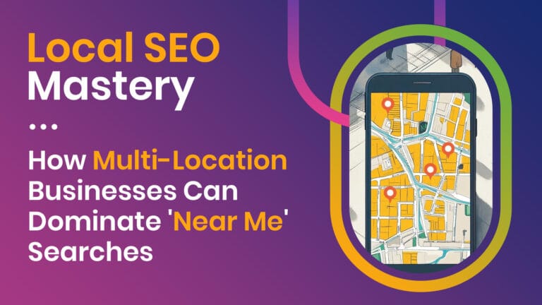 Local SEO for Multi-Location Businesses: Dominate Near Me Searches