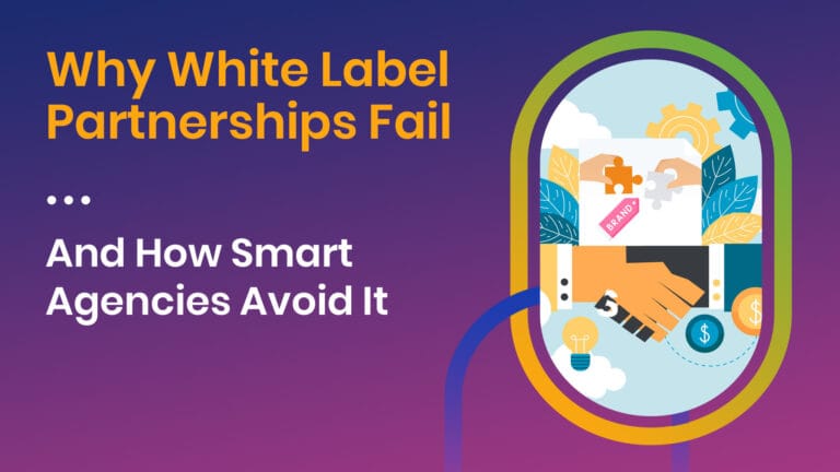 Why White Label Partnerships Fail (And How Smart Agencies Avoid It)